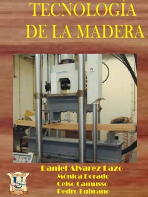 Tecnología de la madera. Dorado. M. - Lazo. M.