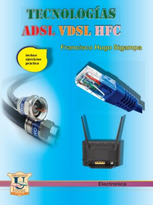 Tecnologías ADSL - VDSL- HFC. Francisco H. Sigampa