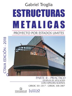 Estructuras Metalicas. Octava Edicion 2018 dos tomos. Gabriel Troglia