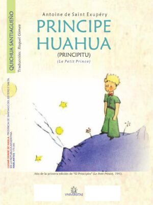 El principito en quichua santiagueño. Saint Exupery. Traduccion: Raquel Gomez
